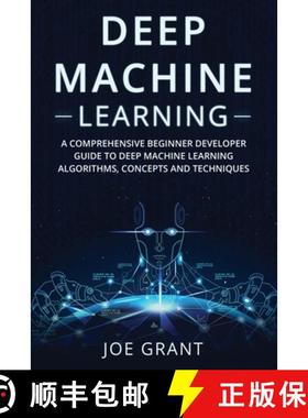 预订 Deep Machine Learning: A Comprehensive Beginner Developer Guide to Deep Machine Learning Algorit... [9781088209691]