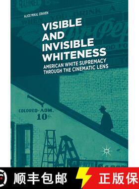 【3-4周达】Visible and Invisible Whiteness : American White Supremacy through the Cinematic Lens [9783030082857]
