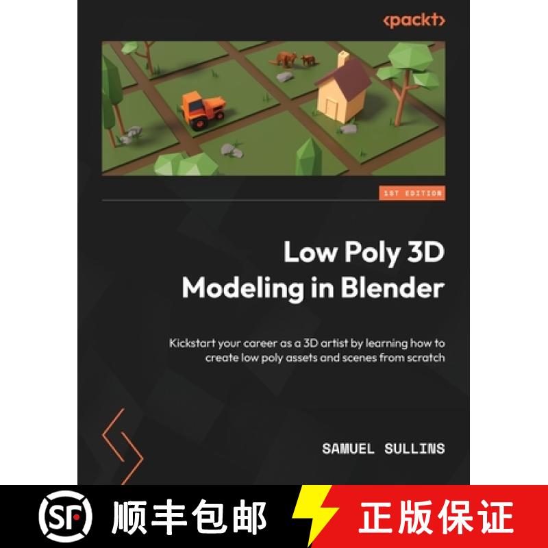 预订 Low Poly 3D Modeling in Blender: Kickstart your career as a 3D artist by learning how to create ... [9781803245478]
