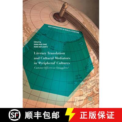 【3-4周达】Literary Translation and Cultural Mediators in 'Peripheral' Cultures : Customs Officers or... [9783319781136]