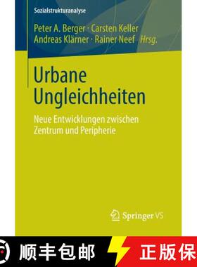 【3-4周达】Urbane Ungleichheiten : Neue Entwicklungen zwischen Zentrum und Peripherie [9783658010133]
