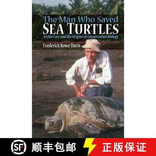【3-4周达】The Man Who Saved Sea Turtles: Archie Carr and the Origins of Conservation Biology [9780199913824]