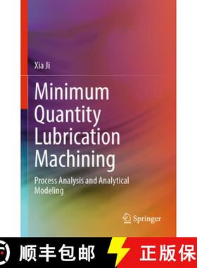【3-4周达】Minimum Quantity Lubrication Machining: Process Analysis and Analytical Modeling [9789811970894]