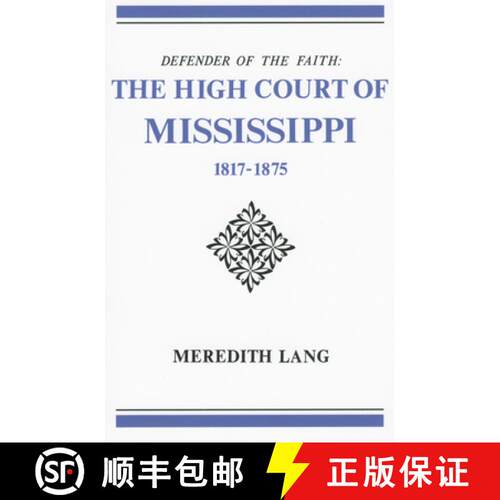 【3-4周达】Defender of the Faith – The High Court of Mississippi, 1817–1875 [9781617031984]