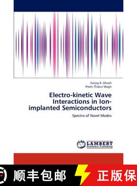 预订 Electro-Kinetic Wave Interactions in Ion-Implanted Semiconductors [9783659288548]