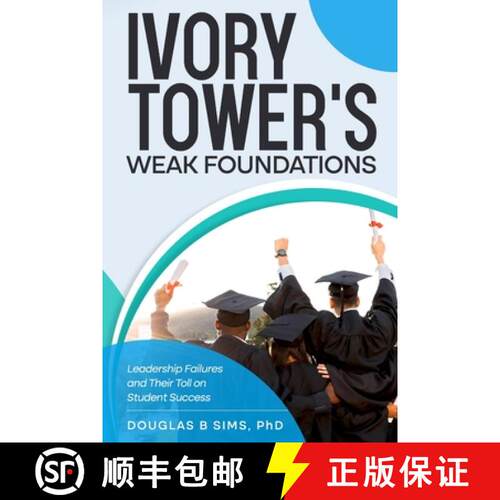 【3-4周达】Ivory Tower's  Weak Foundations: Leadership Failures and Their Toll on Student Success [9798991910842]