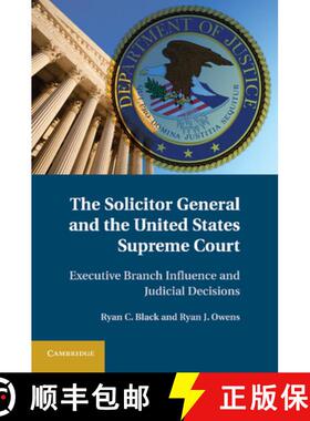 【3-4周达】Solicitor General and the United States Supreme Court: Executive Branch Influence and Judi... [9781107680999]