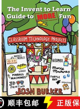 【3-4周达】The Invent to Learn Guide to MORE Fun: Makerspace, Classroom, Library, and Home STEM Projects [9780999477601]