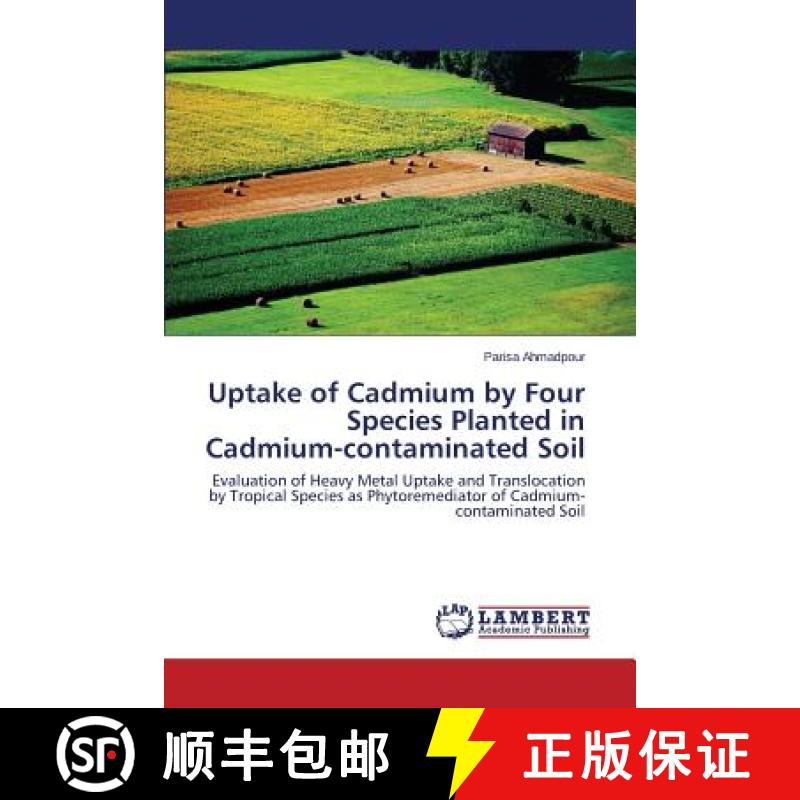 预订 Uptake of Cadmium by Four Species Planted in Cadmium-contaminated Soil [9783659631498]