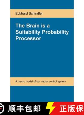【3-4周达】The Brain is a Suitability Probability Processor: A macro model of our neural control system [9783000649318]