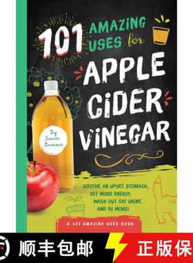 预订 101 Amazing Uses for Apple Cider Vinegar, Volume 1: Soothe an Upset Stomach, Get More Energy, Wa... [9781945547140]