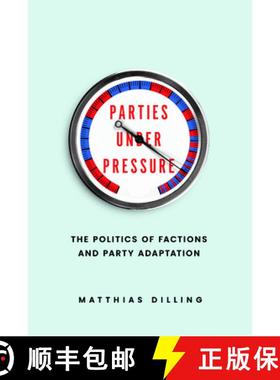 【3-4周达】Parties under Pressure: The Politics of Factions and Party Adaptation [9780226830254]