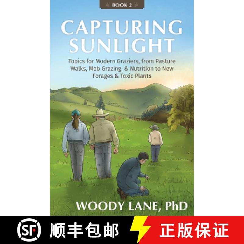 【3-4周达】Capturing Sunlight, Book 2: Topics for Modern Graziers, from Pasture Walks, Mob Grazing, &... [9780983323853]