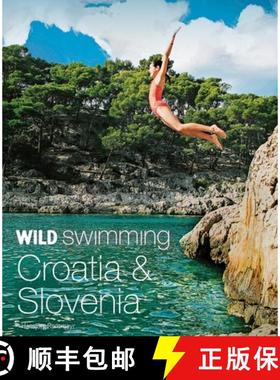 【3-4周达】Wild Swimming Croatia and Slovenia: 120 Most Beautiful Rivers, Waterfalls, Lakes, Beaches ... [9781910636275]