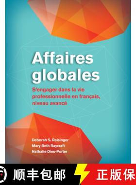 【3-4周达】Affaires Globales: S'Engager Dans La Vie Professionnelle En Français, Niveau Avancé [9781647120313]