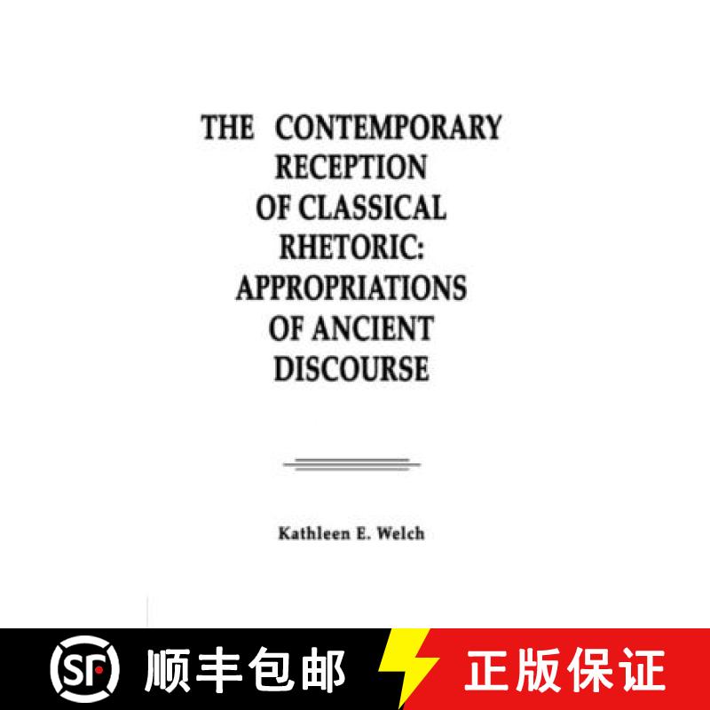 【3-4周达】The Contemporary Reception of Classical Rhetoric: Appropriations of Ancient Discourse [9780805811261]