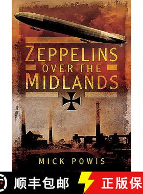 【3-4周达】Zeppelins Over the Midlands: The Air Raids of 31st January 1916: The Air Raids of 31st Jan... [9781473834194]
