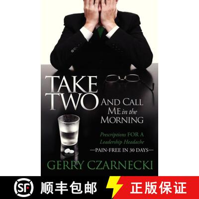 【3-4周达】Take Two And Call Me in the Morning : Prescriptions for a Leadership Headache Pain-Free in... [9781614483236]