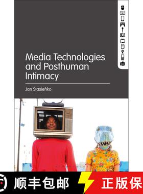 【3-4周达】Media Technologies and Posthuman Intimacy [9781501380556]