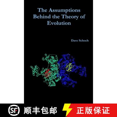 预订 The Assumptions Behind the Theory of Evolution [9781312237216]