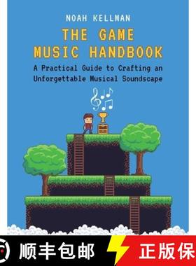 【3-4周达】The Game Music Handbook: A Practical Guide to Crafting an Unforgettable Musical Soundscape [9780190938680]