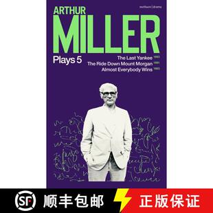 【3-4周达】Arthur Miller Plays 5: The Last Yankee; The Ride Down Mount Morgan; Almost Everybody Wins [9781350354395]
