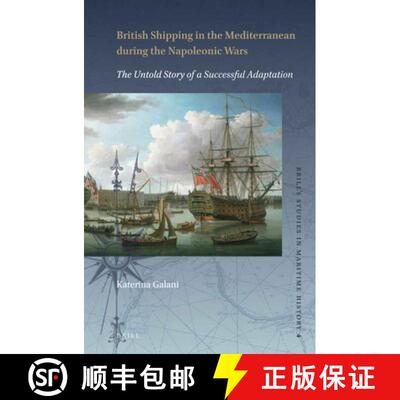 预订 British Shipping in the Mediterranean During the Napoleonic Wars: The Untold Story of a Successf... [9789004343276]
