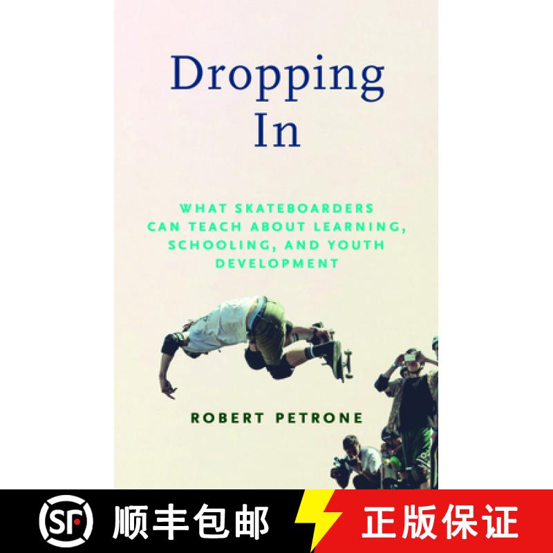 【3-4周达】Dropping in: What Skateboarders Can Teach Us about Learning, Schooling, and Youth Development [9781625347169]