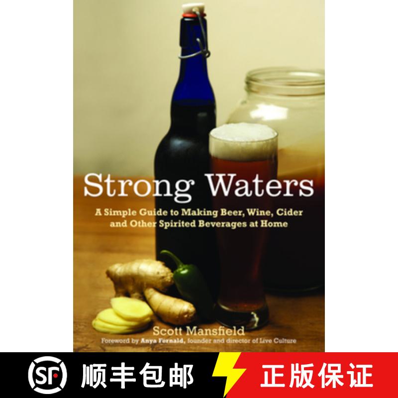 【2-3周达】Strong Waters: A Simple Guide to Making Beer, Wine, Cider and Other Spirited Beverages at ... [9781615190102]