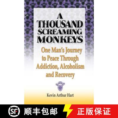 【3-4周达】A Thousand Screaming Monkeys: One Man's Journey to Peace Through Addiction, Alcoholism and... [9780986091469]