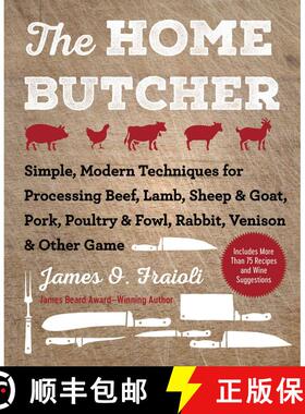 【3-4周达】The Home Butcher: Simple, Modern Techniques for Processing Beef, Lamb, Sheep & Goat, Pork,... [9781510745797]