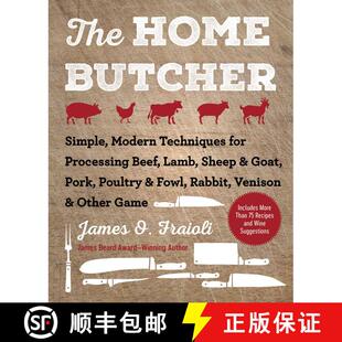 【3-4周达】The Home Butcher: Simple, Modern Techniques for Processing Beef, Lamb, Sheep & Goat, Pork,... [9781510745797]