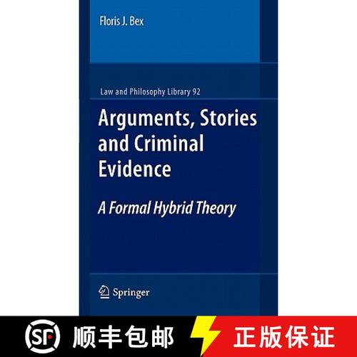 【3-4周达】Arguments, Stories and Criminal Evidence : A Formal Hybrid Theory [9789400701397]