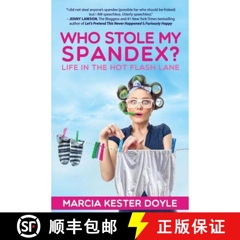 预订 Who Stole My Spandex?: Life in the Hot Flash Lane [9780988398061]