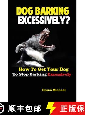 【3-4周达】Dog Barking Excessively?: How to Get Your Dog to Stop Barking Excessively [9781951737245]