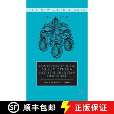【4周达】Contextualizing the Muslim Other in Medieval Christian Discourse [9780230111431]
