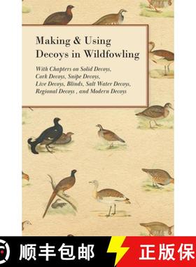 【3-4周达】Making and Using Decoys in Wildfowling - With Chapters on Solid Decoys, Cork Decoys, Snipe... [9781447432272]