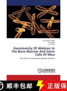 预订 Genotoxicity Of Aliskiren In The Bone Marrow And Germ Cells Of Mice [9783659103742]