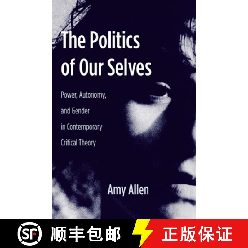 【3-4周达】The Politics of Our Selves: Power, Autonomy, and Gender in Contemporary Critical Theory [9780231136228]