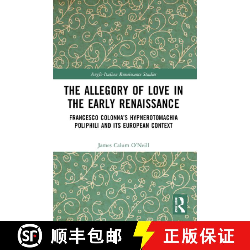 【3-4周达】The Allegory of Love in the Early Renaissance: Francesco Colonna's Hypnerotomachia Poliphi... [9781032389851]