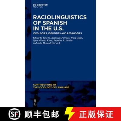 【3-4周达】精装 Raciolinguistics of Spanish in the U.S. – Ideologies, Identities and Pedagogies [9783111534220]