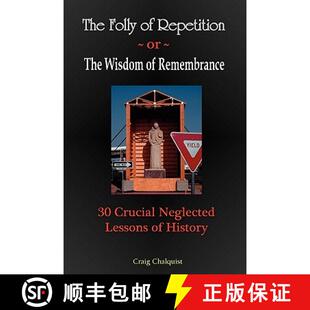 Lessons Folly and Repetition 预订 Wisdom Neglected History Crucial Remembrance 9780982627907 the The