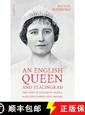 【3-4周达】An English Queen and Stalingrad: The Story of Elizabeth Angela Marguerite Bowes-Lyon (1900... [9781912894611]