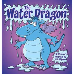 【4周达】The Water Dragon(Hard Cover): He's Just A Little Squirt![9781909250277]