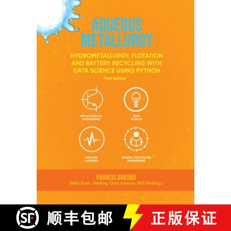 【2-3周达】Aqueous Metallurgy: Hydrometallurgy, Flotation and Battery Recycling with Data Science Usi... [9781916626799]