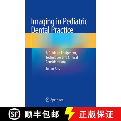 【3-4周达】Imaging in Pediatric Dental Practice : A Guide to Equipment, Techniques and Clinical Consi... [9783030123567]