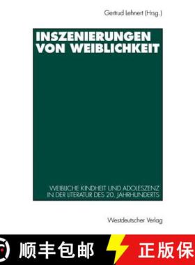 【3-4周达】Inszenierungen von Weiblichkeit : Weibliche Kindheit und Adoleszenz in der Literatur des 2... [9783531127330]
