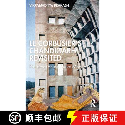 【3-4周达】Le Corbusier's Chandigarh Revisited: Preservation as Future Modernism [9781032447254]
