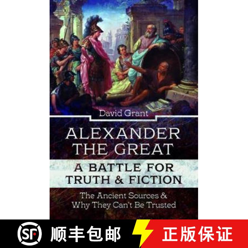【3-4周达】Alexander the Great, a Battle for Truth and Fiction: The Ancient Sources and Why They Can'... [9781399094719]