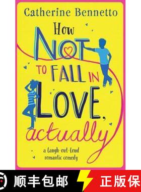 【3-4周达】How Not to Fall in Love, Actually : a laugh-out-loud romantic comedy [9781471160004]